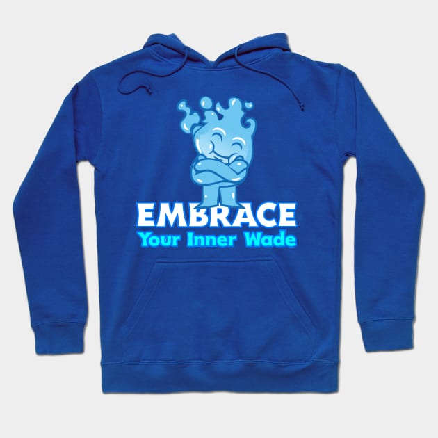 Embrace Your Inner Wade Hoodie by nerdtropolis